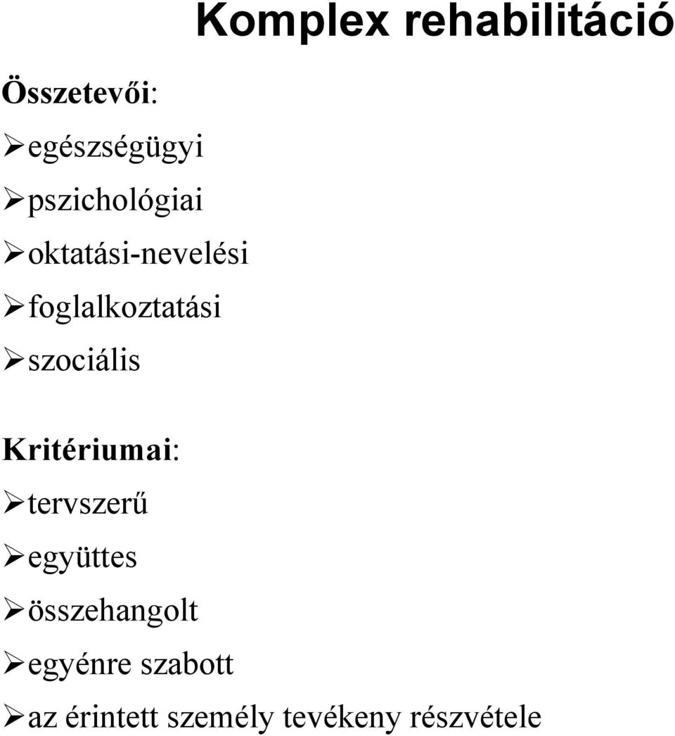 szociális Kritériumai: tervszerű együttes