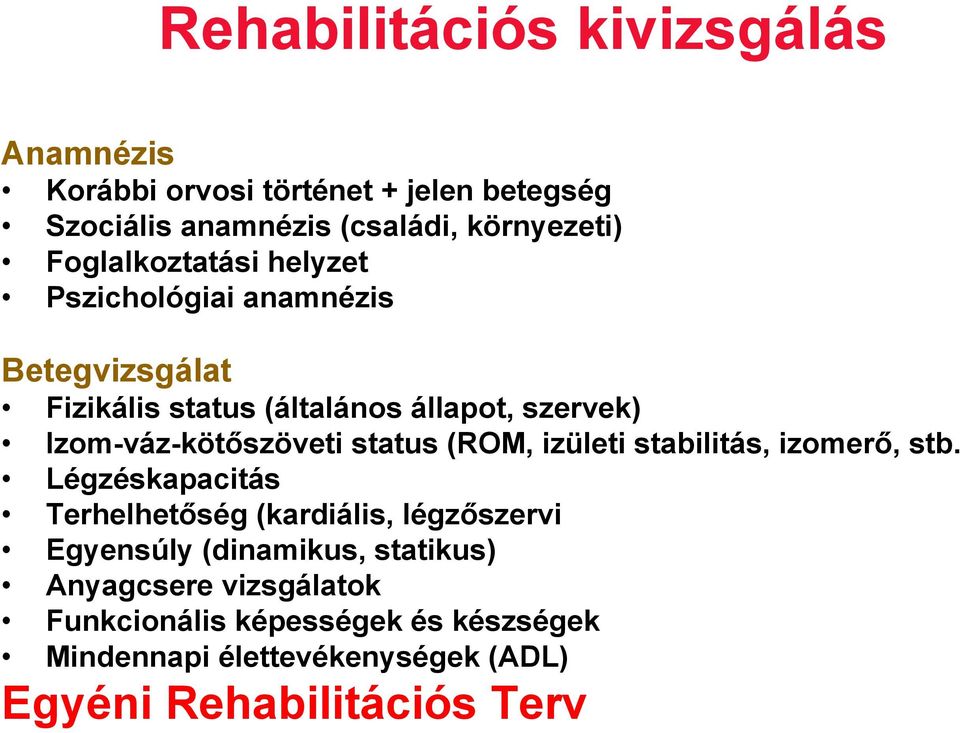 Izom-váz-kötőszöveti status (ROM, izületi stabilitás, izomerő, stb.