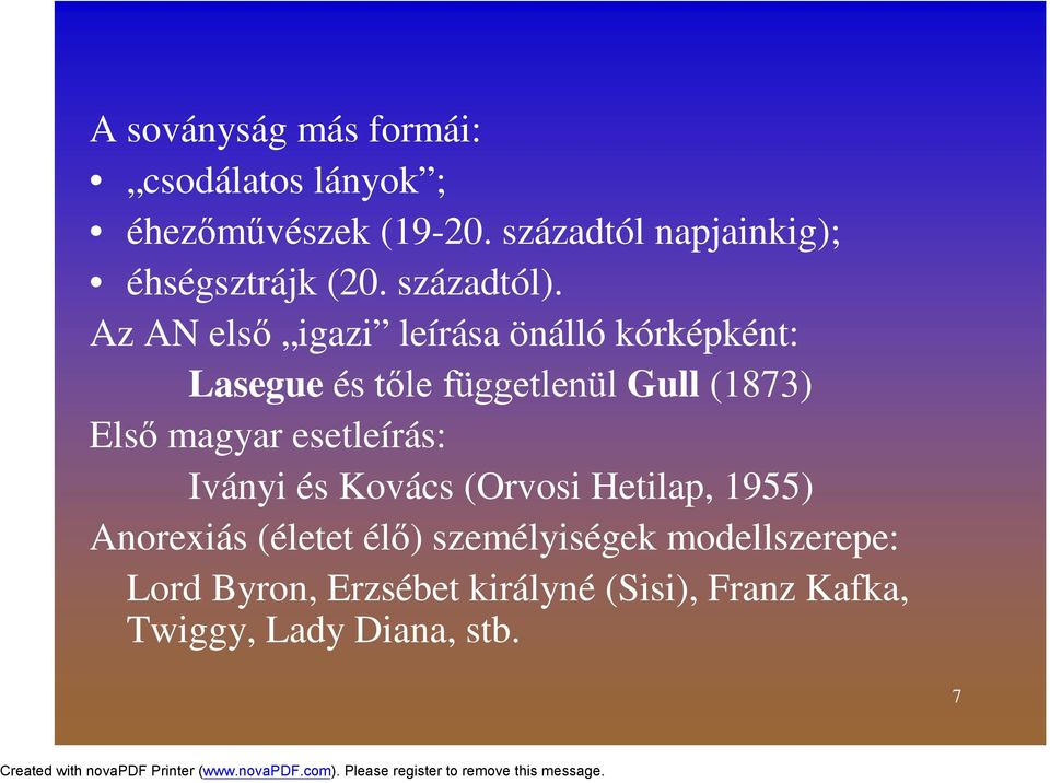 Az AN első igazi leírása önálló kórképként: Lasegue és tőle függetlenül Gull (1873) Első magyar