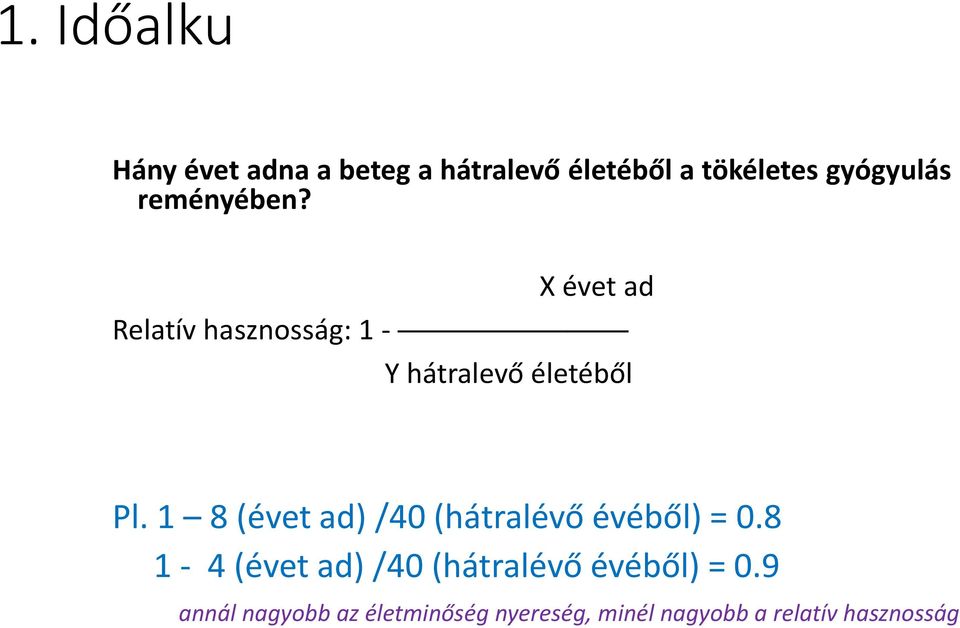 1 8 (évet ad) /40 (hátralévő évéből) = 0.