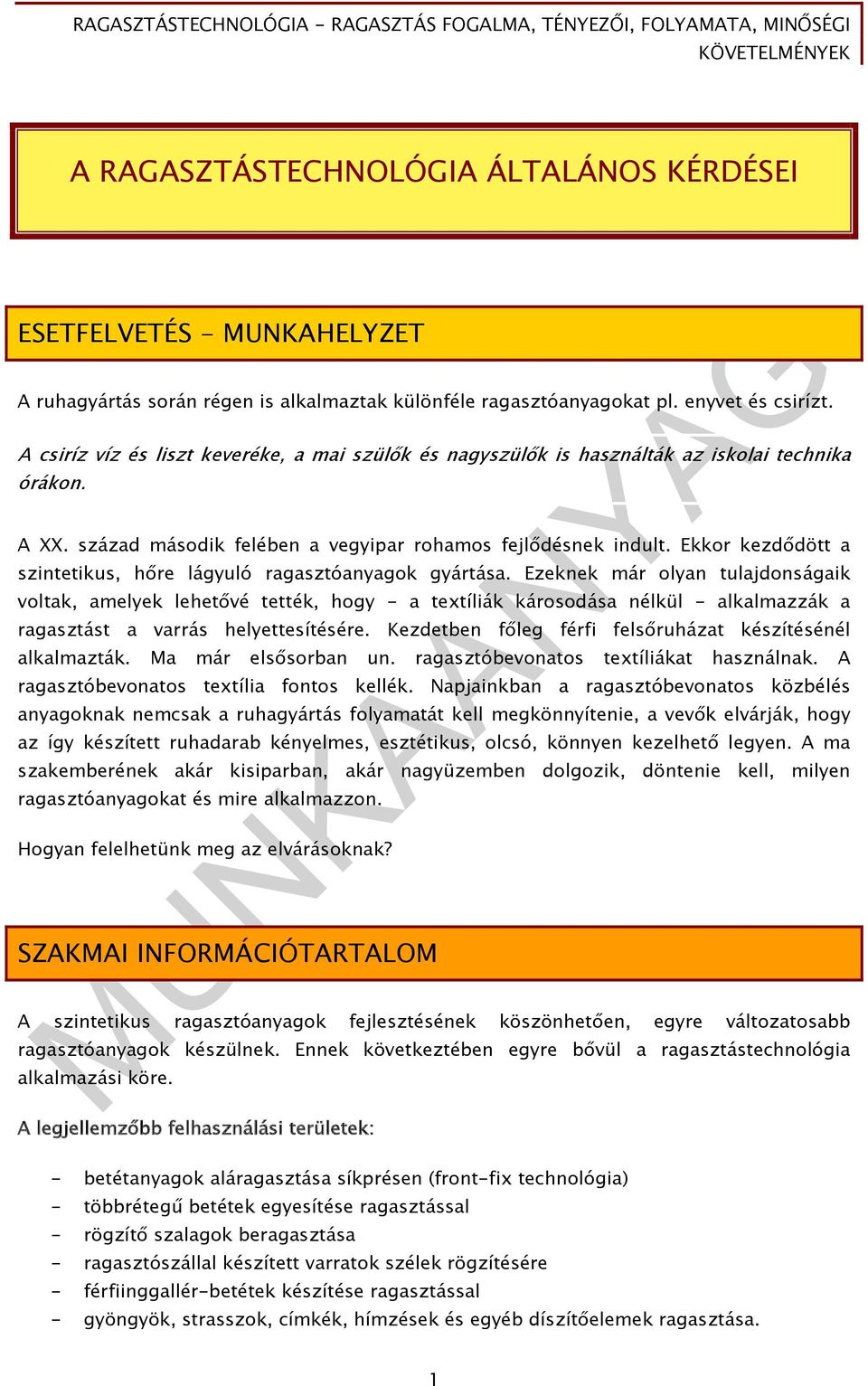 MUNKAANYAG. Farkas Tiborné. Ragasztástechnológia ragasztás fogalma,  tényezői, folyamata, minőségi követelmények. A követelménymodul  megnevezése: - PDF Free Download