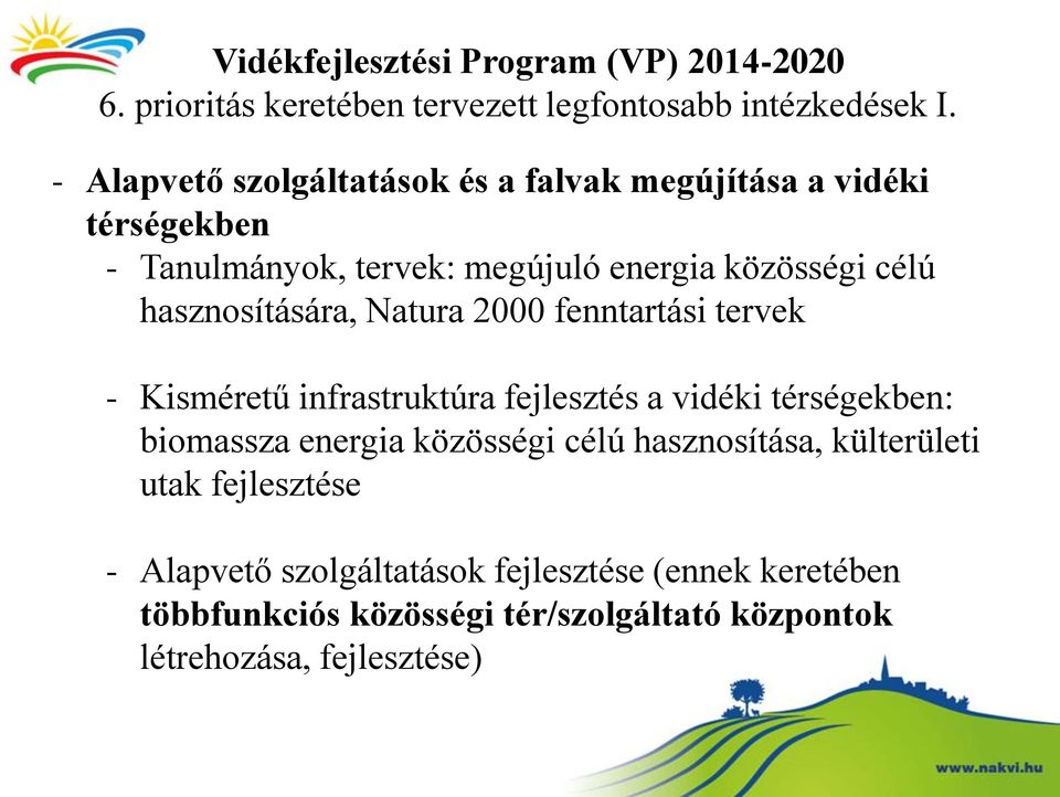 hasznosítására, Natura 2000 fenntartási tervek - Kisméretű infrastruktúra fejlesztés a vidéki térségekben: biomassza energia közösségi