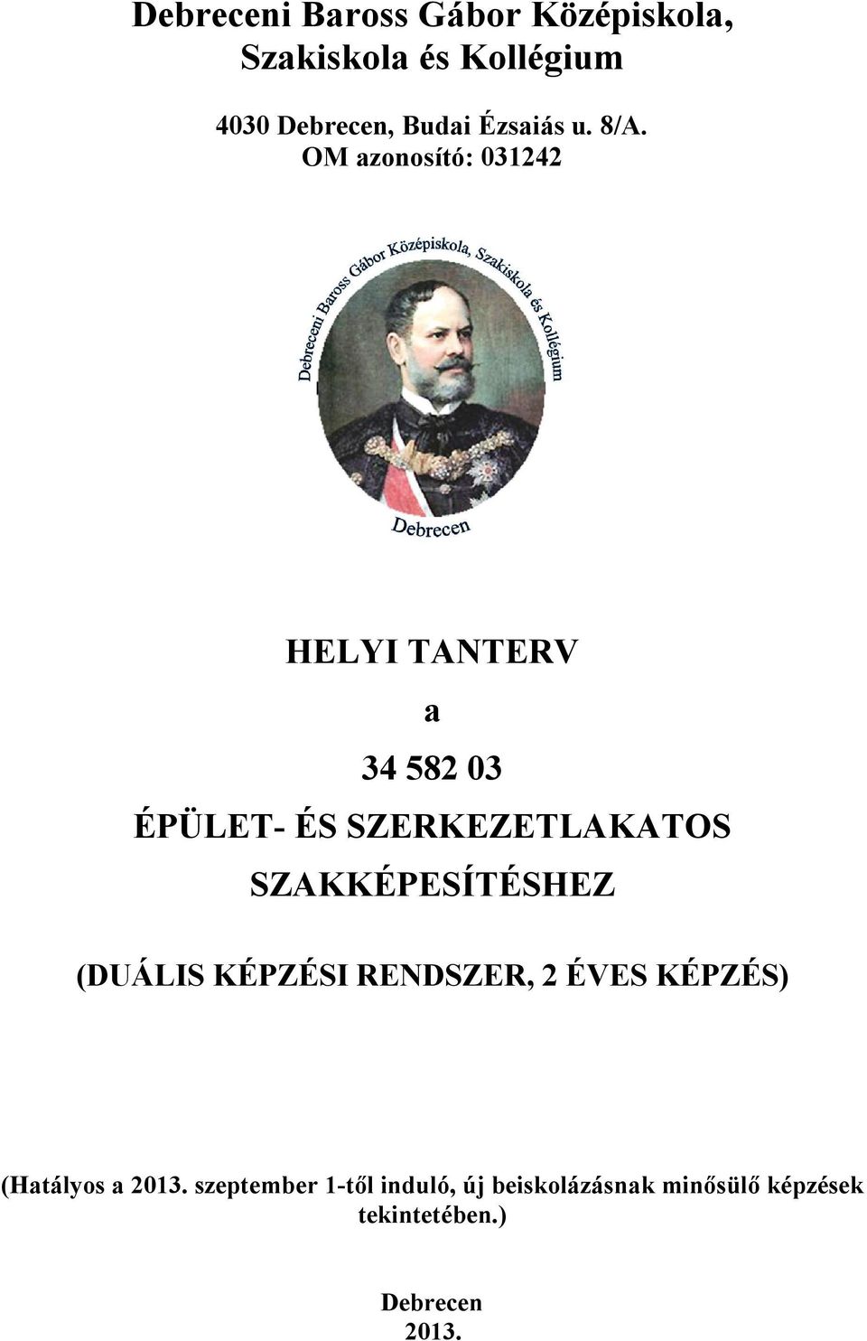 OM azonosító: 031242 HELYI TANTERV a 34 582 03 ÉPÜLET- ÉS SZERKEZETLAKATOS