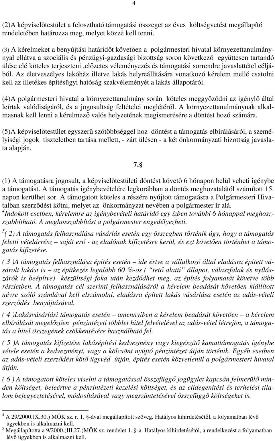 köteles terjeszteni,elızetes véleményezés és támogatási sorrendre javaslattétel céljából.