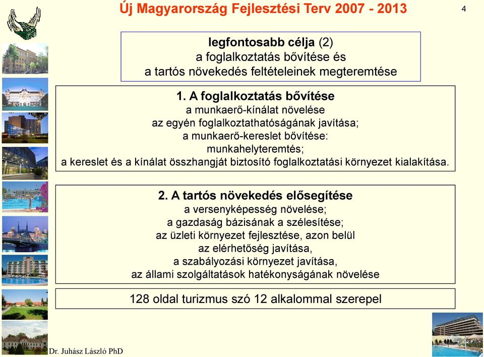 kínálat összhangját biztosító foglalkoztatási környezet kialakítása. 2.