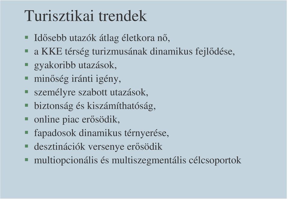 utazások, biztonság és kiszámíthatóság, online piac erősödik, fapadosok dinamikus