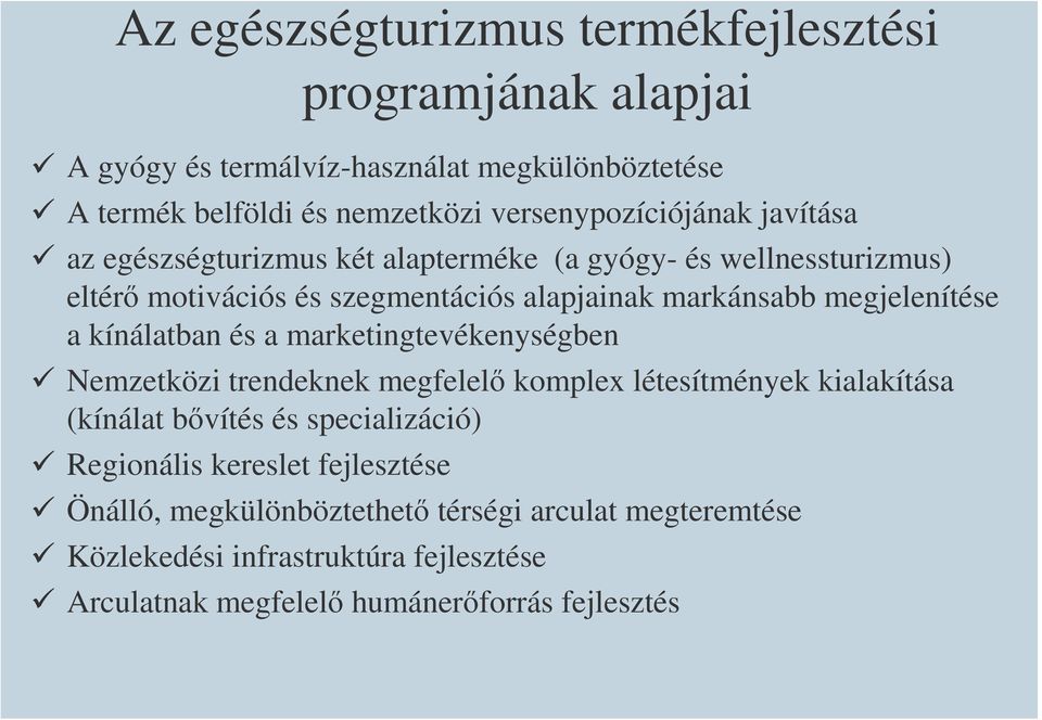 megjelenítése a kínálatban és a marketingtevékenységben Nemzetközi trendeknek megfelelő komplex létesítmények kialakítása (kínálat bővítés és