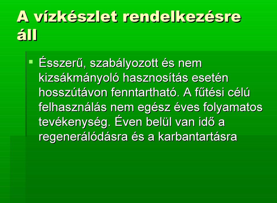 A fűtési célú felhasználás nem egész éves folyamatos