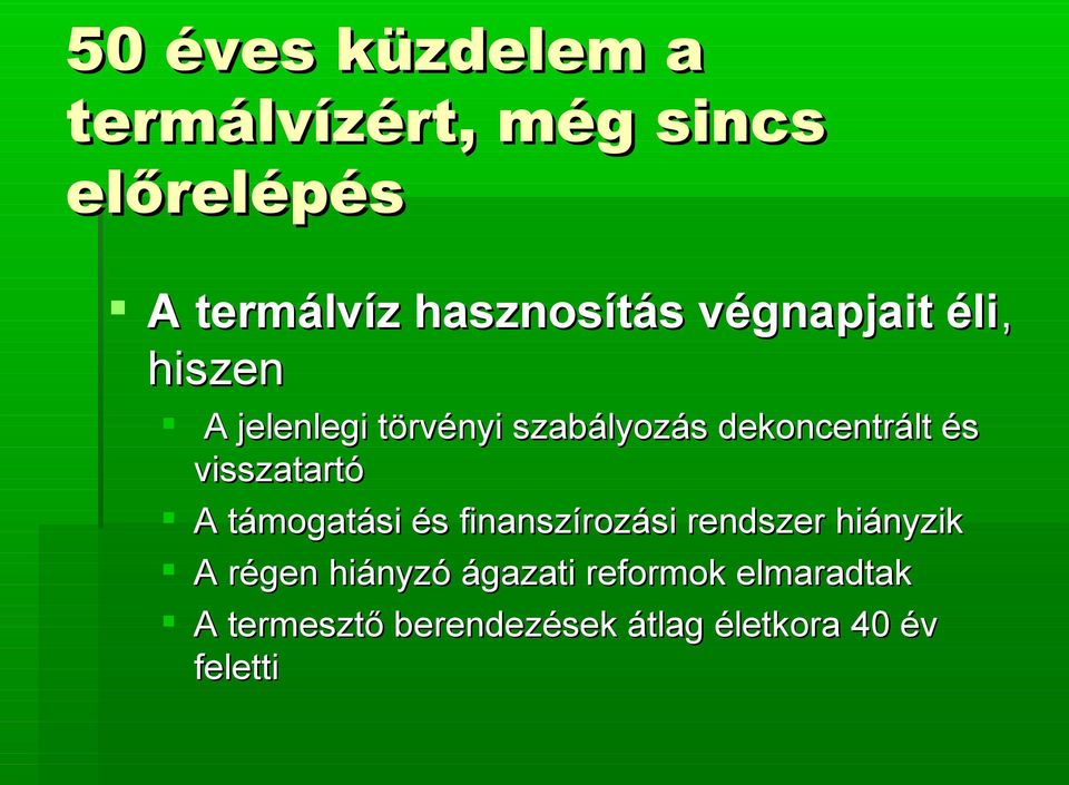 visszatartó A támogatási és finanszírozási rendszer hiányzik A régen hiányzó