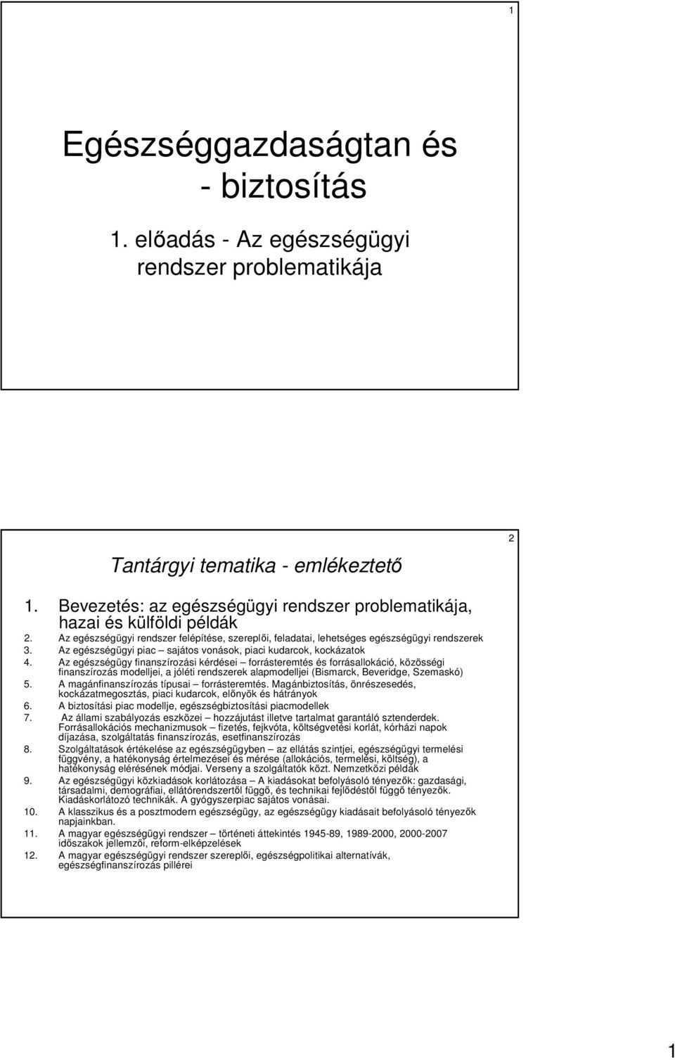 Az egészségügyi piac sajátos vonások, piaci kudarcok, kockázatok 4.