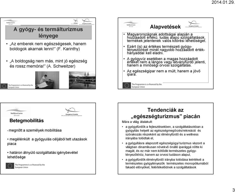 Ezért (is) az értékes természeti gyógytényezőinket minél nagyobb hozzáadott értékhányaddal kell eladni.