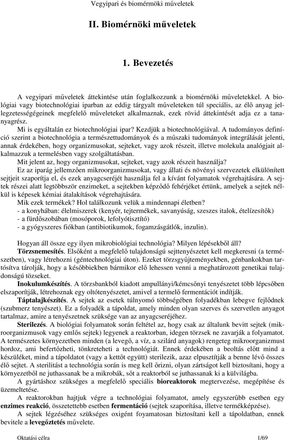 tananyagrész. Mi is egyáltalán ez biotechnológiai ipar? Kezdjük a biotechnológiával.