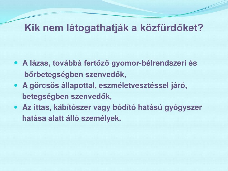 szenvedők, A görcsös állapottal, eszméletvesztéssel járó,