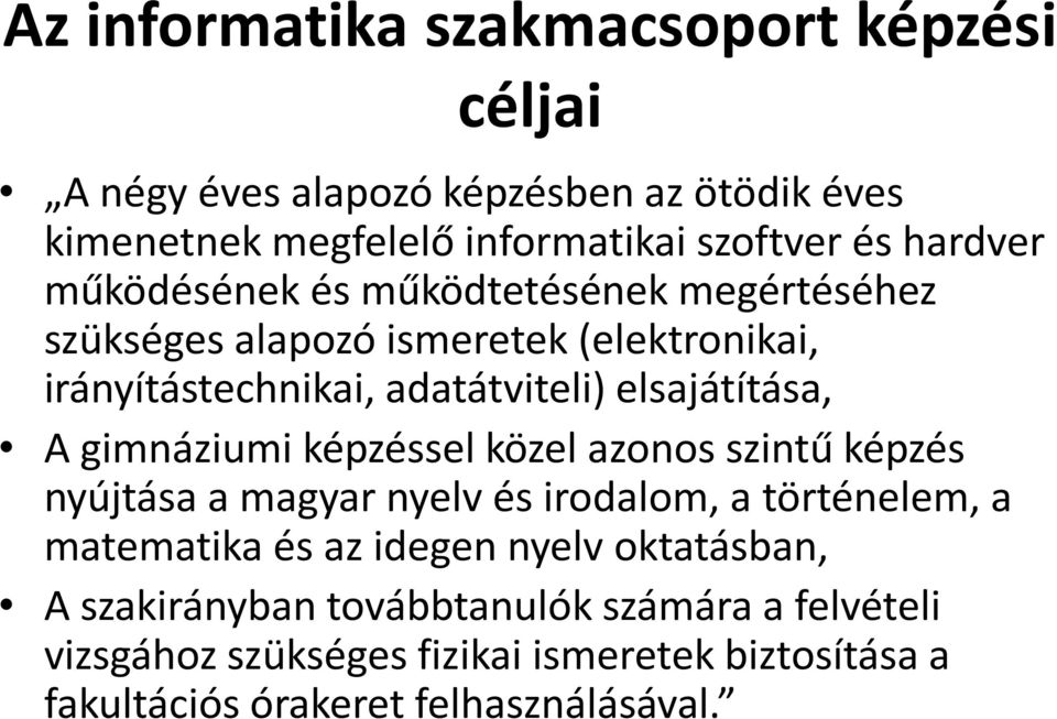 elsajátítása, A gimnáziumi képzéssel közel azonos szintű képzés nyújtása a magyar nyelv és irodalom, a történelem, a matematika és az idegen