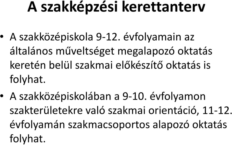 szakmai előkészítő oktatás is folyhat. A szakközépiskolában a 9-10.