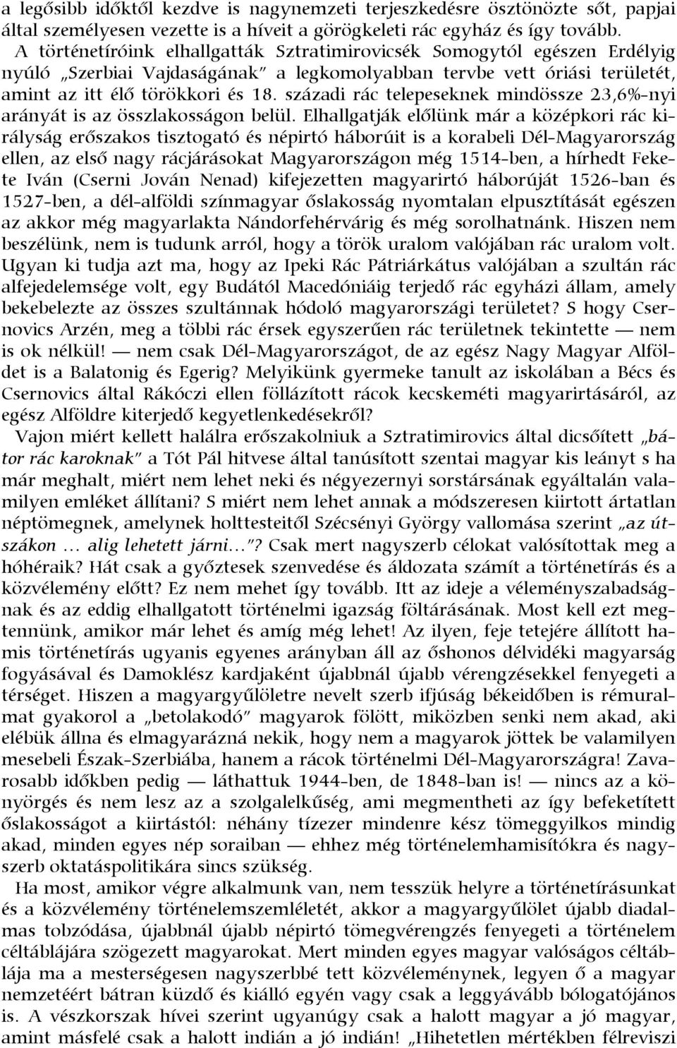 századi rác telepeseknek mindössze 23,6%-nyi arányát is az összlakosságon belül.