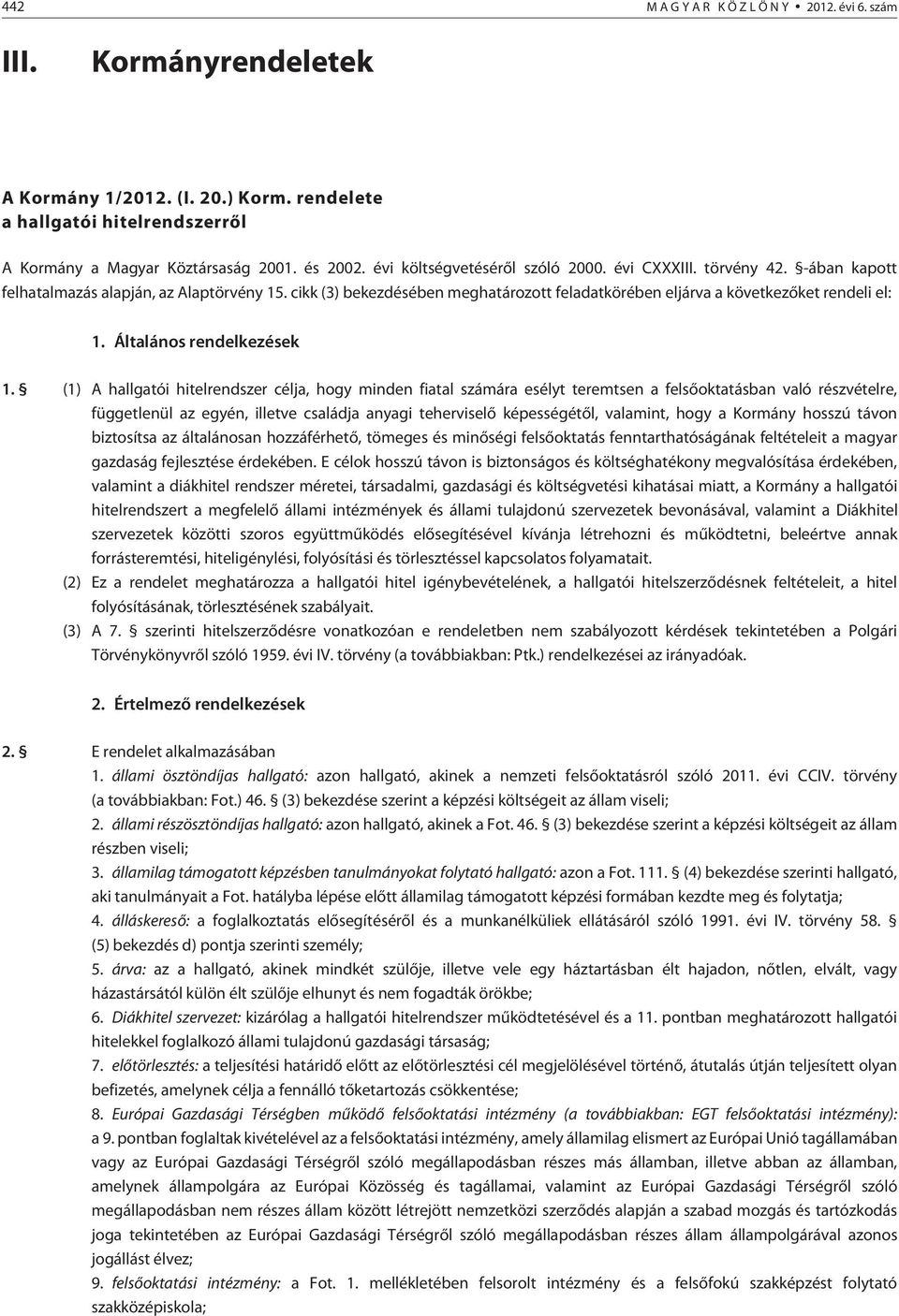 cikk (3) bekezdésében meghatározott feladatkörében eljárva a következõket rendeli el: 1. Általános rendelkezések 1.