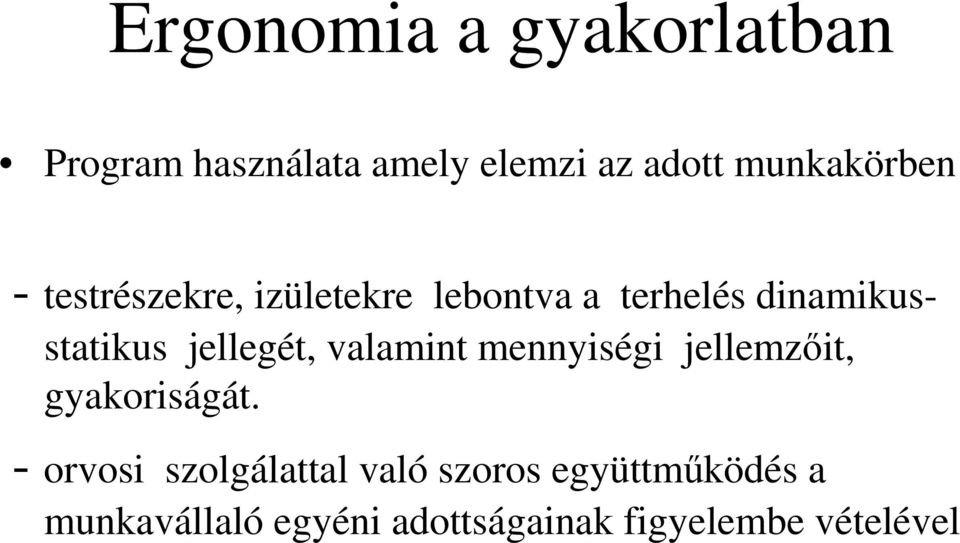 dinamikusstatikus jellegét, valamint mennyiségi jellemzőit, gyakoriságát.