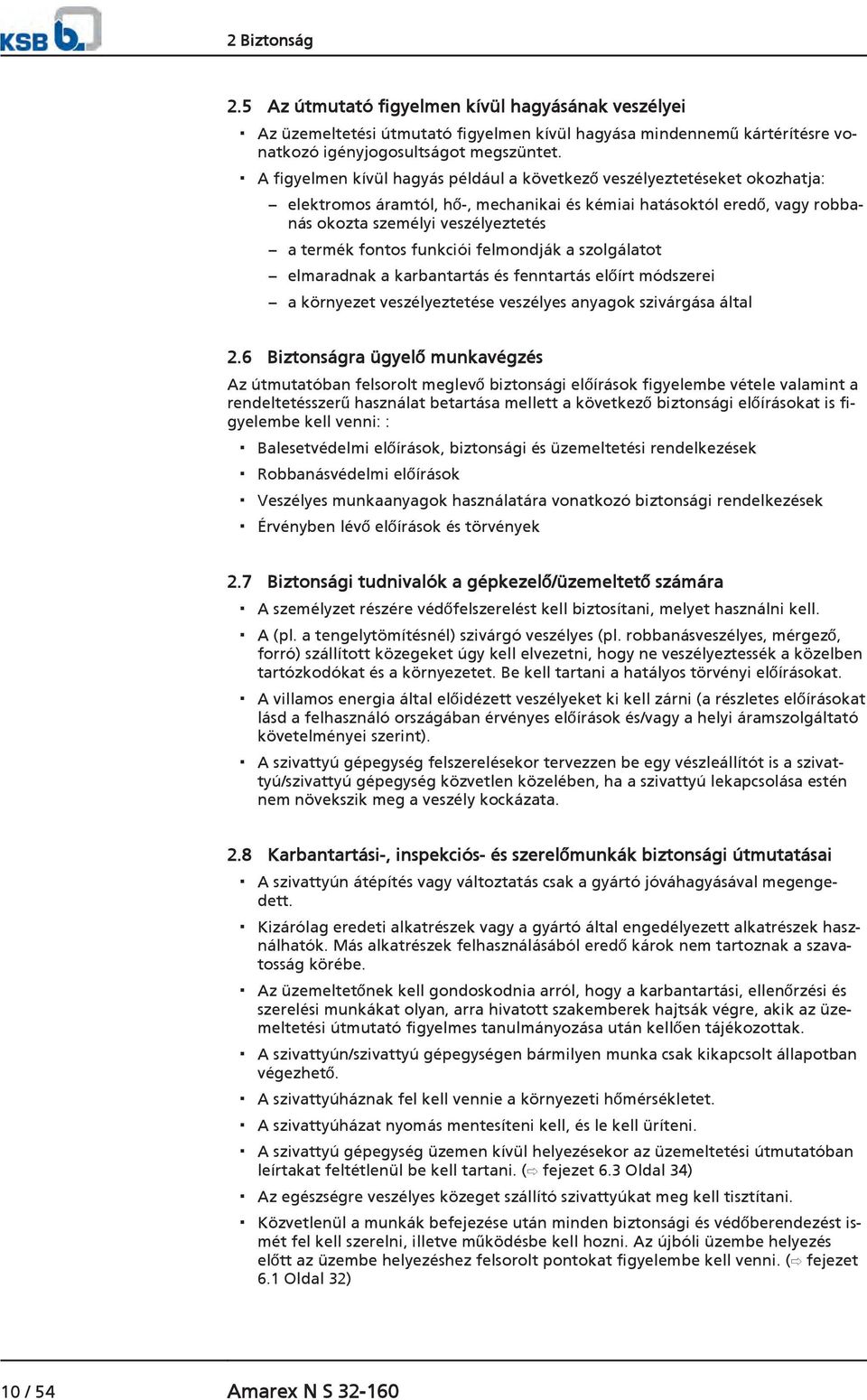 funkciói felmondják a szolgálatot elmaradnak a karbantartás és fenntartás előírt módszerei a környezet veszélyeztetése veszélyes anyagok szivárgása által 2.