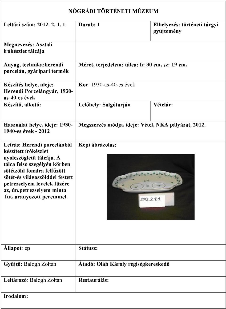 tálca: h: 30 cm, sz: 19 cm, Készítés helye, ideje: Kor: 1930-as-40-es évek Herendi Porcelángyár, 1930- as-40-es évek 1930-1940-es évek - Leírás: