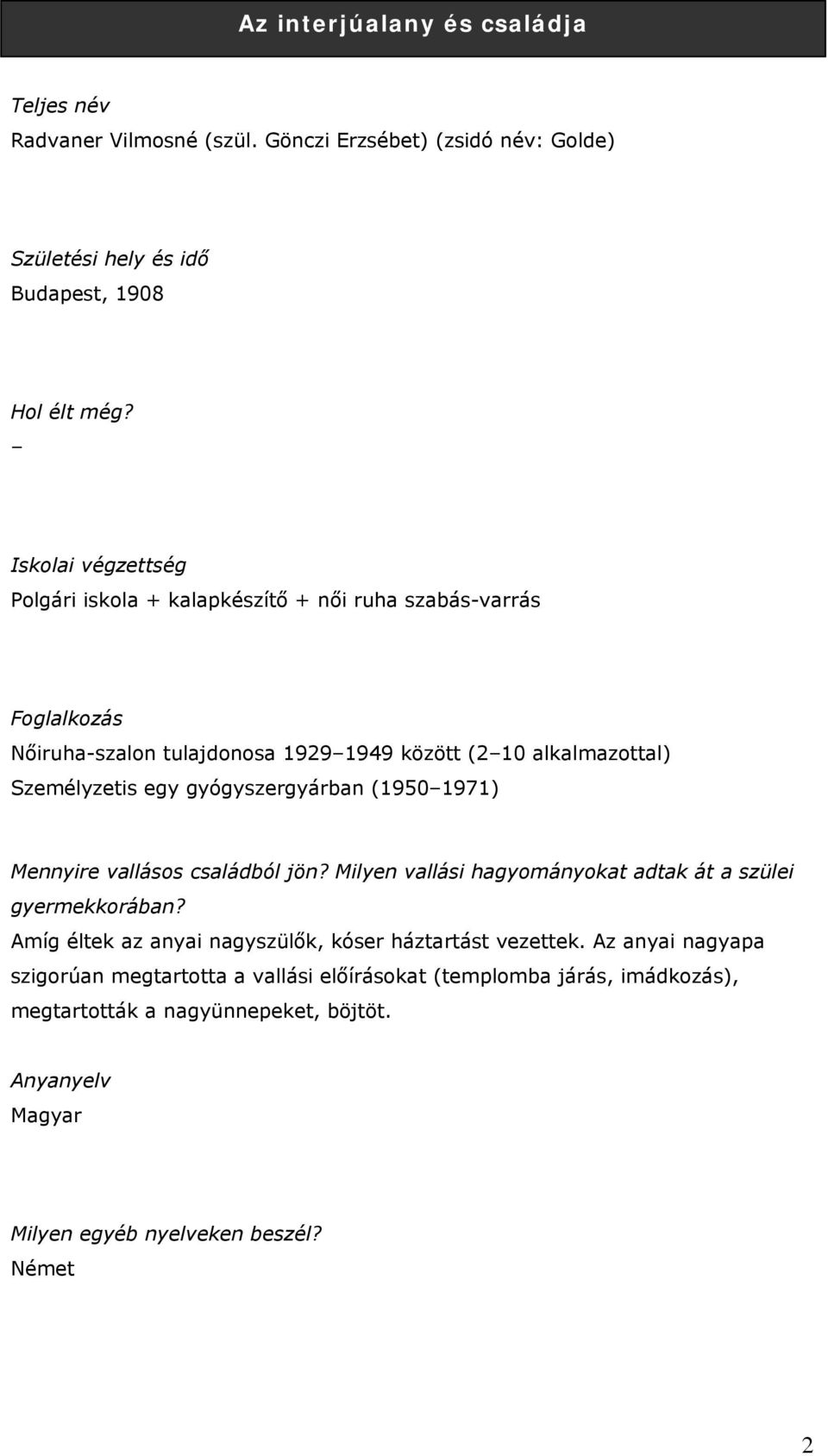 gyógyszergyárban (1950 1971) Mennyire vallásos családból jön? Milyen vallási hagyományokat adtak át a szülei gyermekkorában?