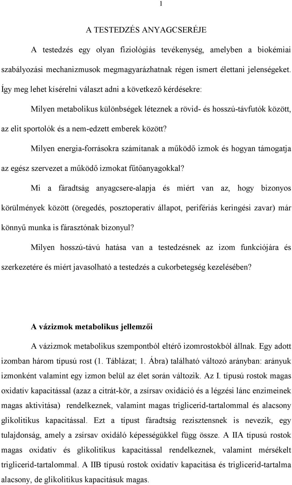 Milyen energia-forrásokra számítanak a működő izmok és hogyan támogatja az egész szervezet a működő izmokat fűtőanyagokkal?