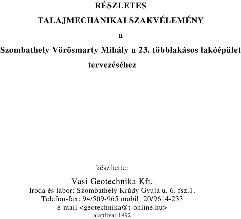 Iroda és labor: Szombathely Krúdy Gyula u. 6. fsz.1.