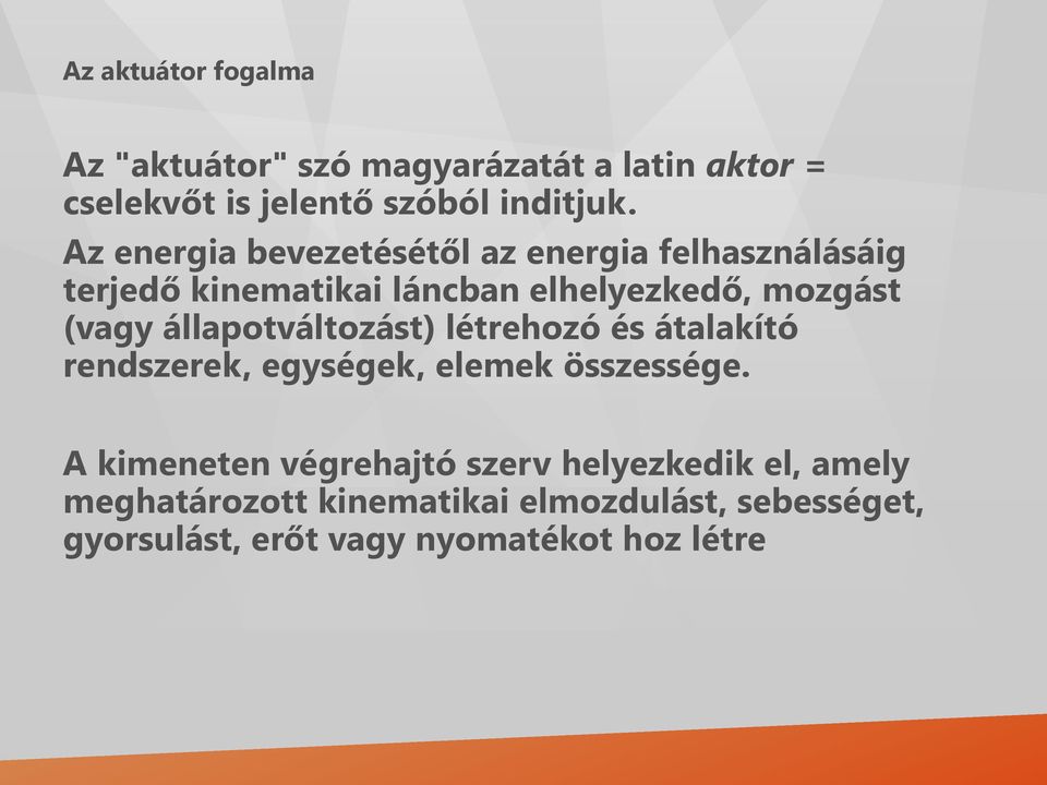 állapotváltozást) létrehozó és átalakító rendszerek, egységek, elemek összessége.