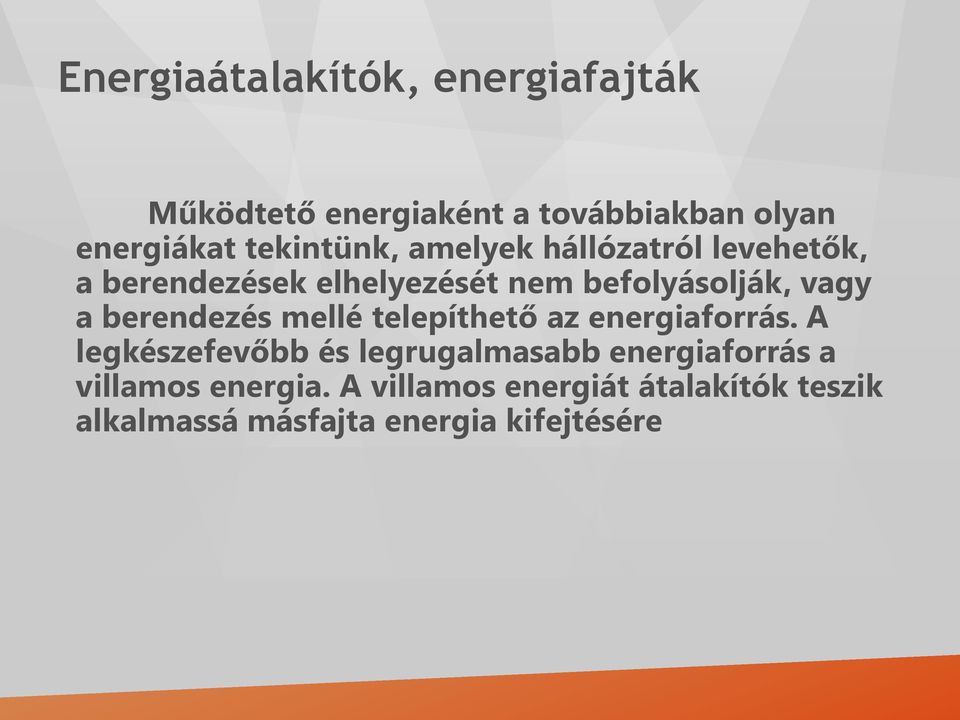 a berendezés mellé telepíthető az energiaforrás.