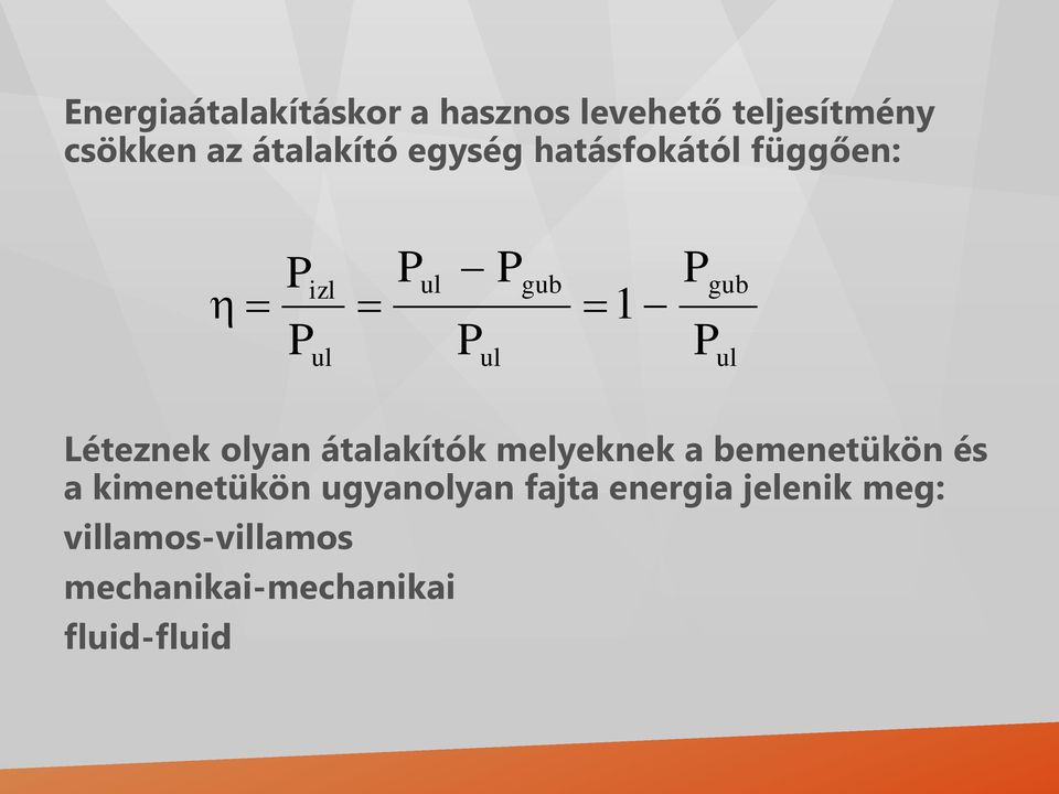 Léteznek olyan átalakítók melyeknek a bemenetükön és a kimenetükön