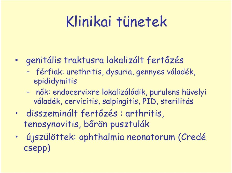 hüvelyi váladék, cervicitis, salpingitis, PID, sterilitás disszeminált fertızés :