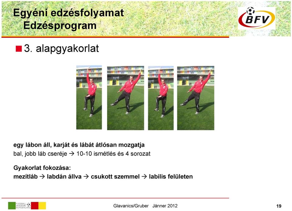 mozgatja bal, jobb láb cseréje 10-10 ismétlés és 4