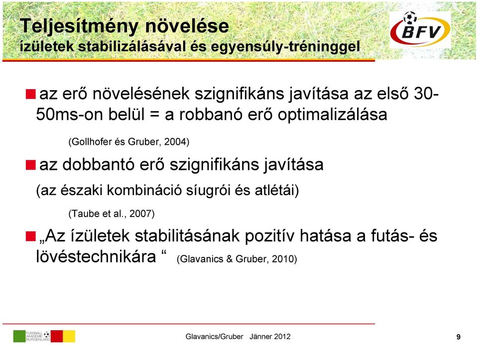 Gruber, 2004) az dobbantó erő szignifikáns javítása (az északi kombináció síugrói és atlétái)