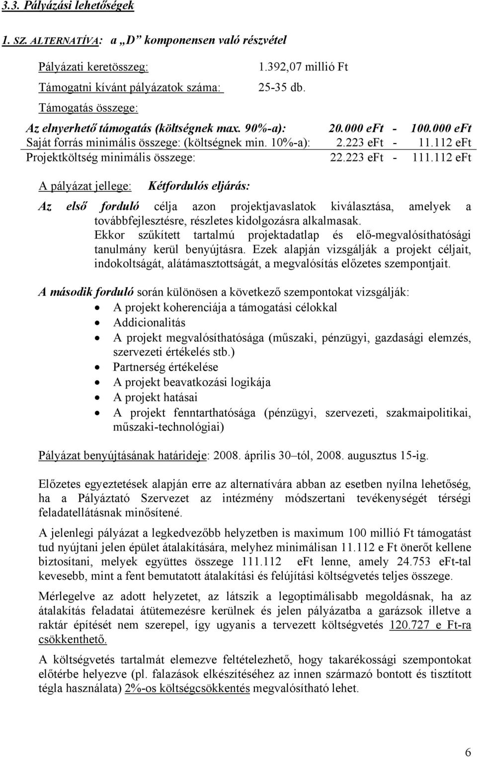 112 eft Projektköltség minimális összege: 22.223 eft - 111.