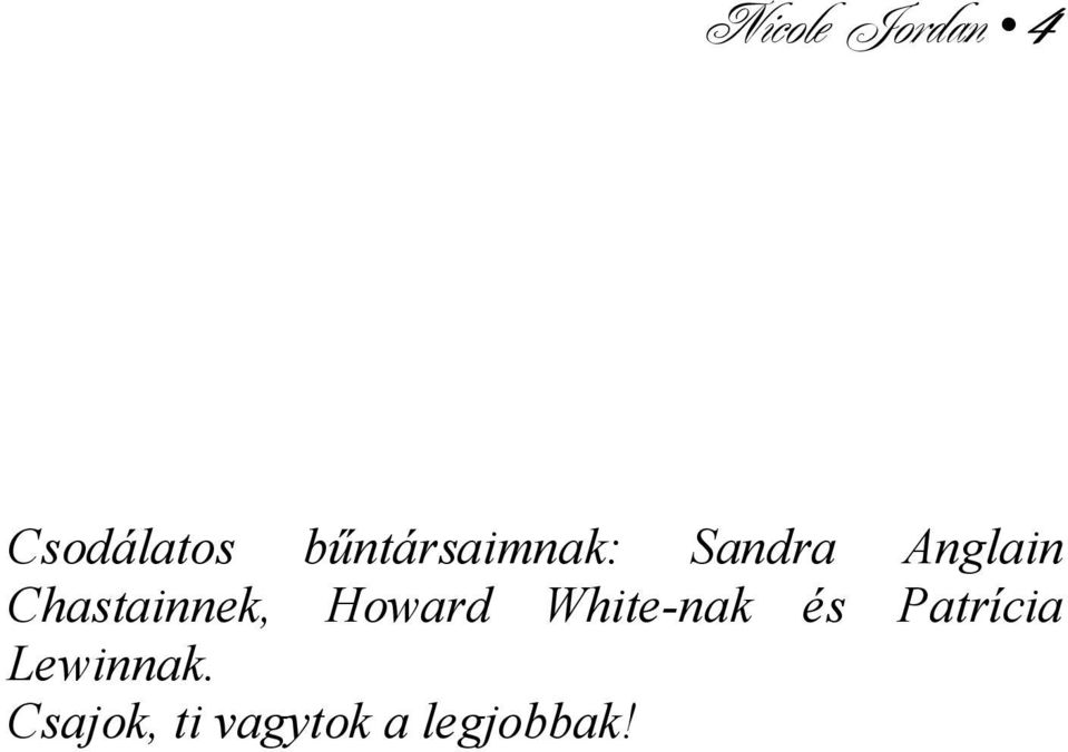Chastainnek, Howard White-nak és