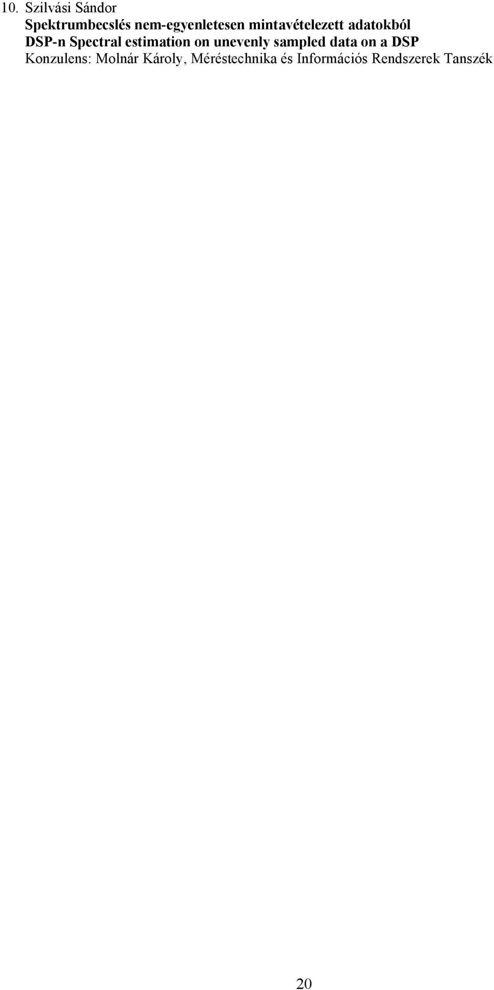 on unevenly sampled data on a DSP Konzulens: Molnár