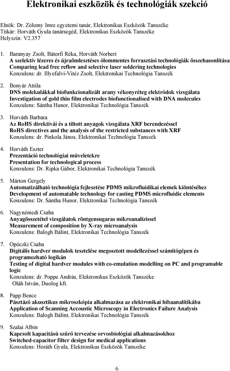 technologies Konzulens: dr. Illyefalvi-Vitéz Zsolt, Elektronikai Technológia Tanszék 2.