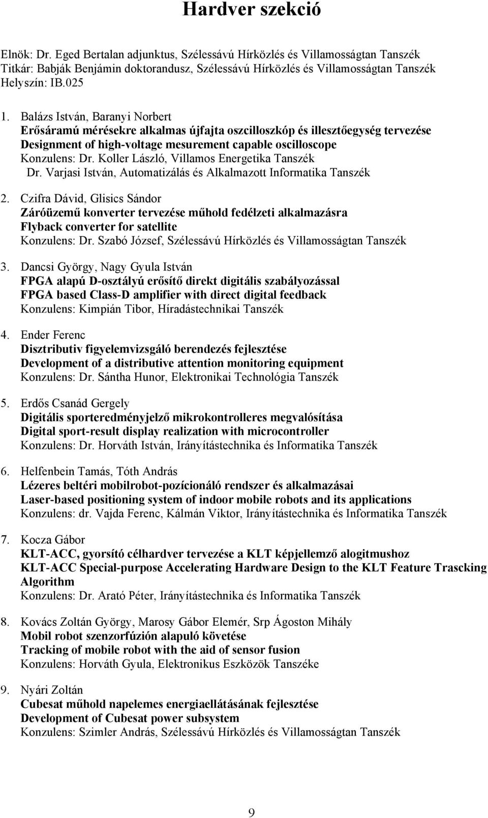 Koller László, Villamos Energetika Tanszék Dr. Varjasi István, Automatizálás és Alkalmazott Informatika Tanszék 2.