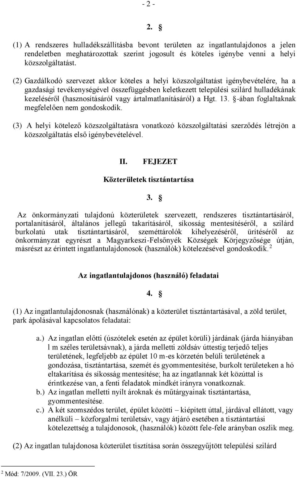 vagy ártalmatlanításáról) a Hgt. 13. -ában foglaltaknak megfelelően nem gondoskodik.