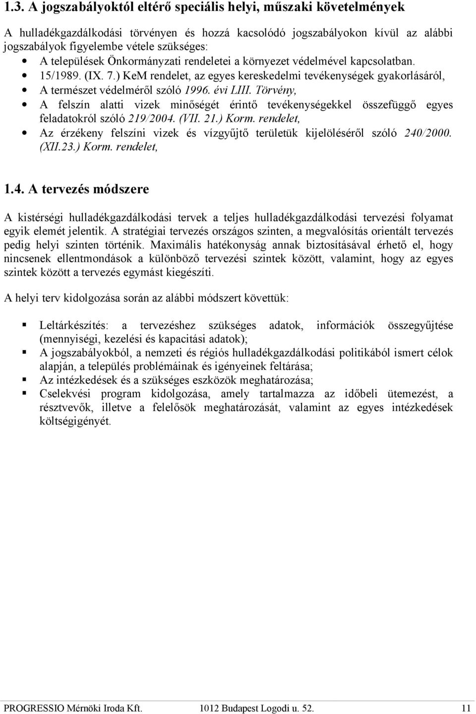 évi LIII. Törvény, A felszín alatti vizek minőségét érintő tevékenységekkel összefüggő egyes feladatokról szóló 219/2004. (VII. 21.) Korm.