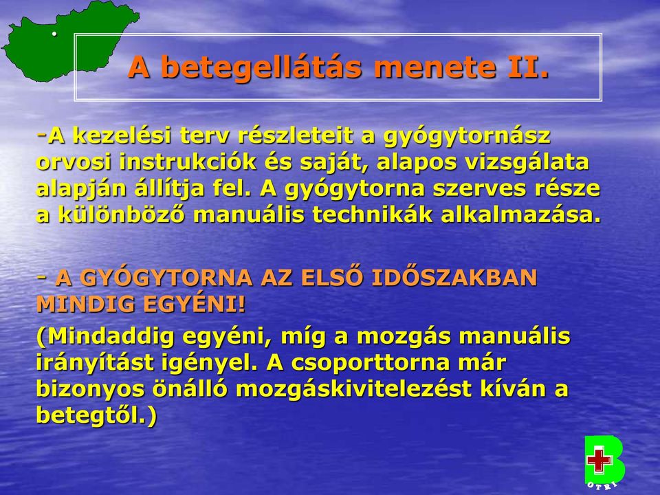 állítja fel. A gyógytorna szerves része a különböző manuális technikák alkalmazása.