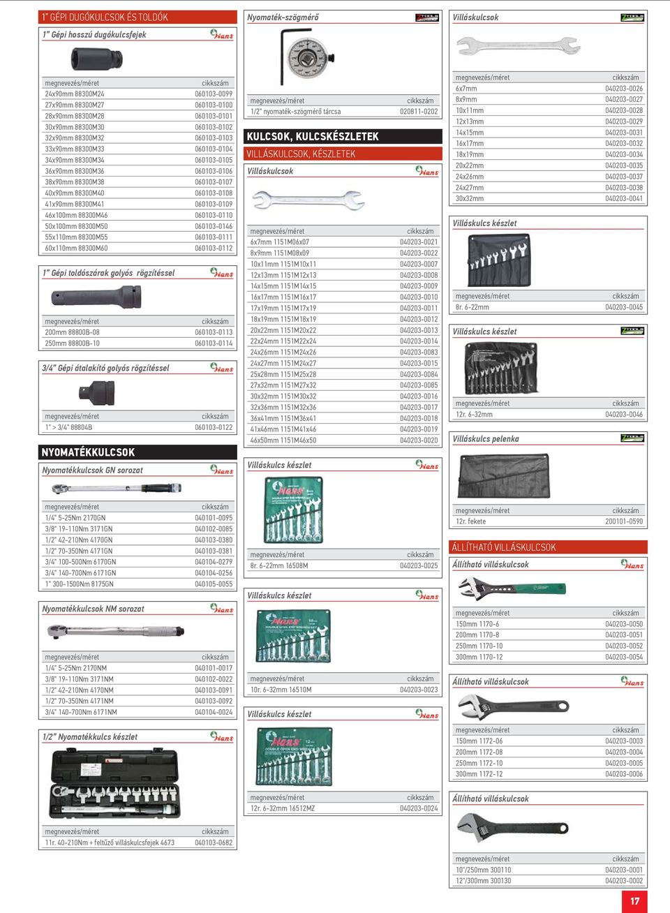 88300M41 060103-0109 46x100mm 88300M46 060103-0110 50x100mm 88300M50 060103-0146 55x110mm 88300M55 060103-0111 60x110mm 88300M60 060103-0112 1 Gépi toldószárak golyós rögzítéssel 200mm 88800B-08