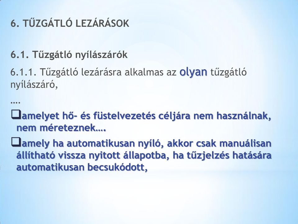 1. Tűzgátló lezárásra alkalmas az olyan tűzgátló nyílászáró,.