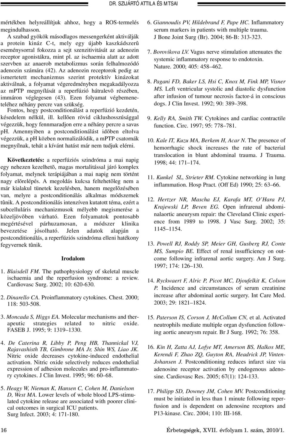 az ischaemia alatt az adott szervben az anaerob metabolizmus során felhalmozódó adenozin számára (42).