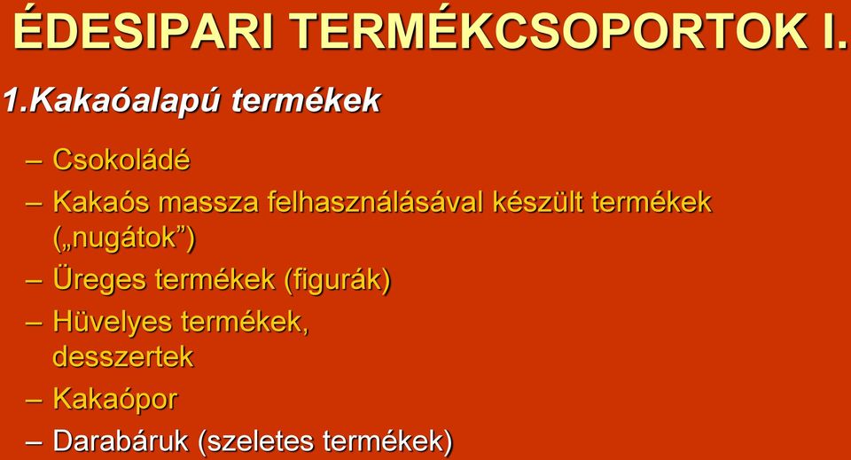 felhasználásával készült termékek ( nugátok ) Üreges