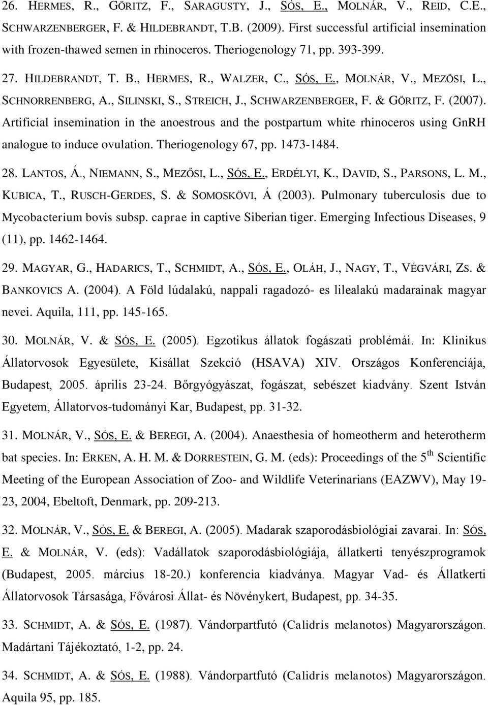 , SCHNORRENBERG, A., SILINSKI, S., STREICH, J., SCHWARZENBERGER, F. & GÖRITZ, F. (2007).