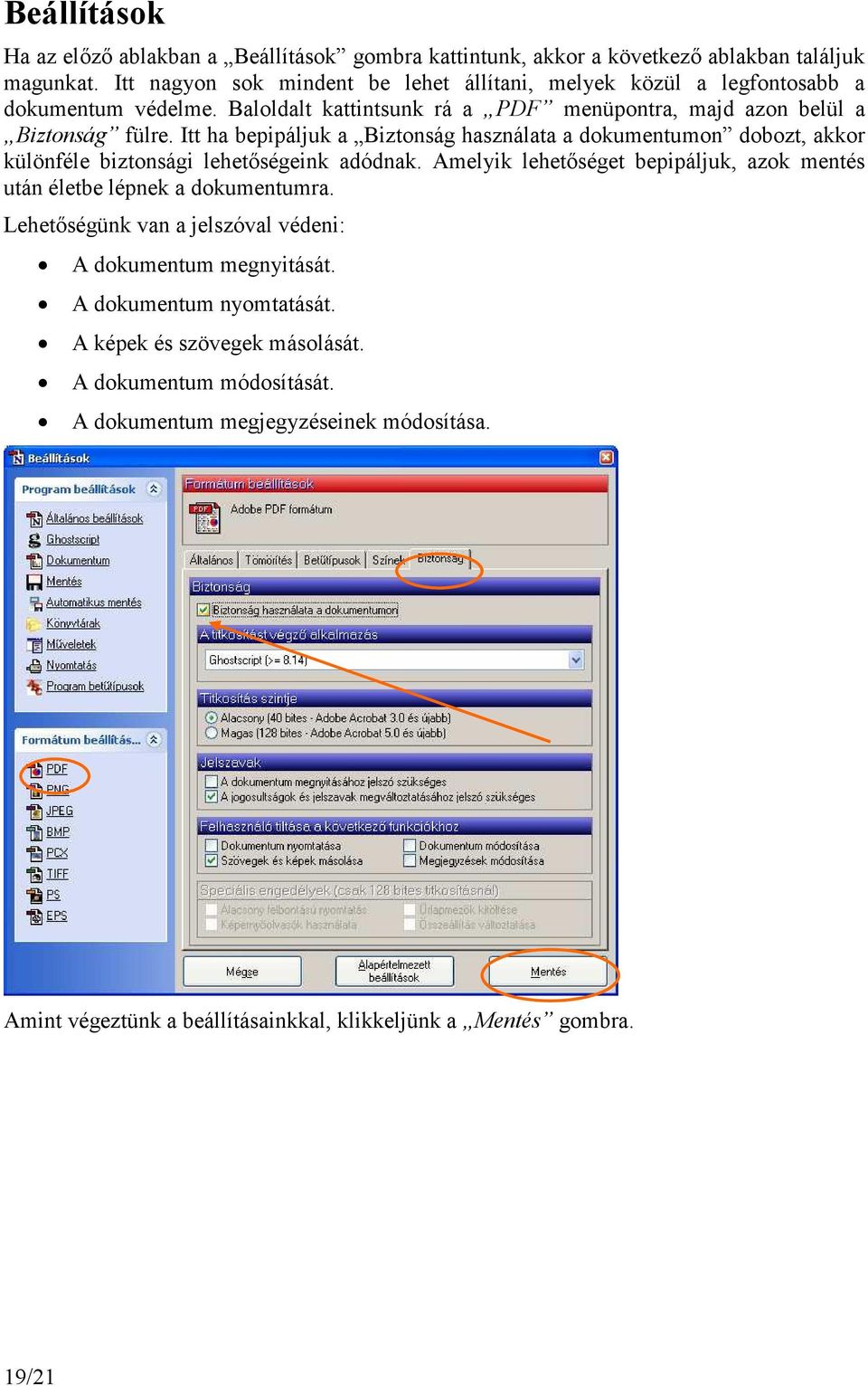 Itt ha bepipáljuk a Biztonság használata a dokumentumon dobozt, akkor különféle biztonsági lehetőségeink adódnak.