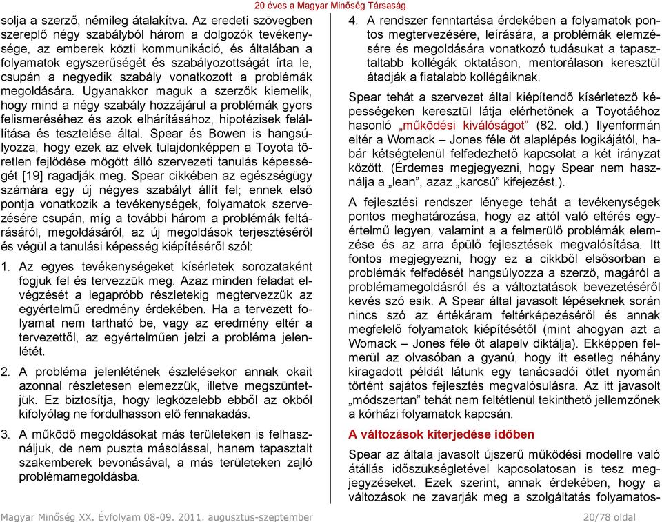 szabály vonatkozott a problémák megoldására.