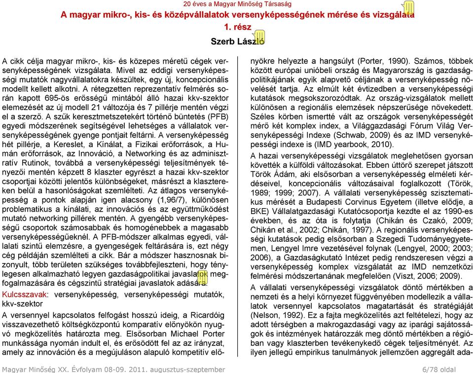 Mivel az eddigi versenyképességi mutatók nagyvállalatokra készültek, egy új, koncepcionális modellt kellett alkotni.
