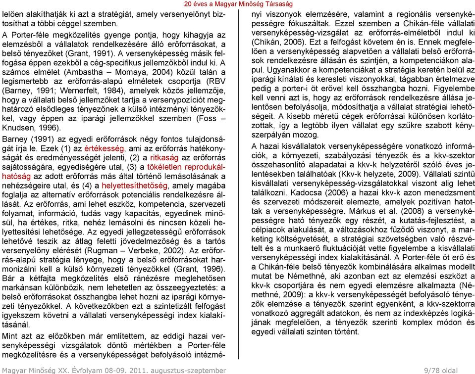 A versenyképesség másik felfogása éppen ezekből a cég-specifikus jellemzőkből indul ki.